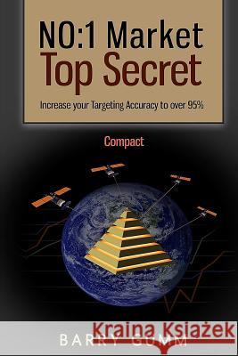 NO1 Market Top Secret - Compact: Increase your Targeting Accuracy to over 95% Gumm, Barry D. G. 9781496041531 Createspace - książka