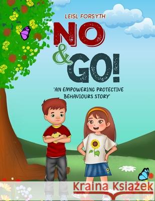 No & Go!: An Empowering Protective Behaviours Story Leisl Forsyth 9781965024331 Leisl Forsyth - książka