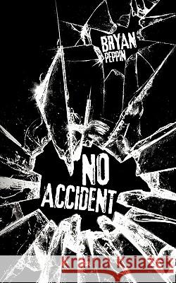 No Accident Bryan Peppin 9781456778750 Authorhouse - książka