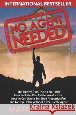No Agent Needed: The Hottest Tips, Tricks, and Hacks from Rockstar Real Estate Investors That Anyone Can Use to Sell Their Properties F Matt Theriault 9781731581334 Independently Published - książka