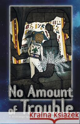 No Amount of Trouble: A Strange Space Novel Katie Silverwings 9781959922452 Peptalk Productions, LLC - książka