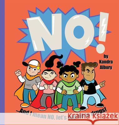 NO! ...And I mean NO, let's say NO to drugs! Albury, Kandra C. 9780999440018 Kandra Albury - książka