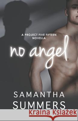 No Angel: A Project Five Fifteen Novella Samantha Summers 9781720203810 Independently Published - książka