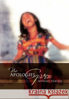 No Apologies Given Michael Purcell 9781462864133 Xlibris - książka