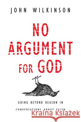 No Argument for God Wilkinson 9780830834204 InterVarsity Press - książka