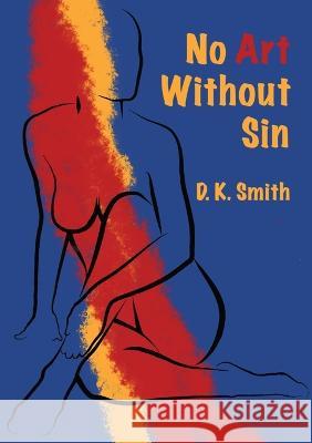 No Art Without Sin D K Smith   9798985194111 Cedar Point Press - książka