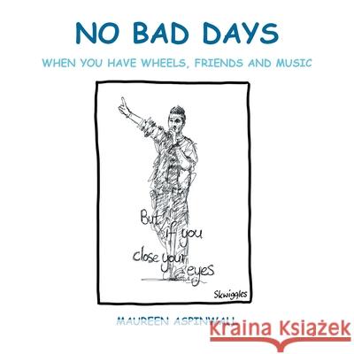 No Bad Days: when you have friends, wheels and music Maureen Aspinwall 9781803819181 Grosvenor House Publishing Limited - książka