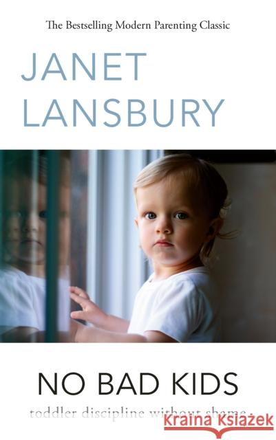 No Bad Kids: Toddler Discipline Without Shame Janet Lansbury 9781785045981 Ebury Publishing - książka
