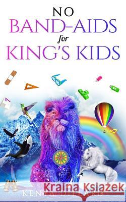 No Band-AIDS for King's Kids Kenya Dillard 9781090326058 Independently Published - książka