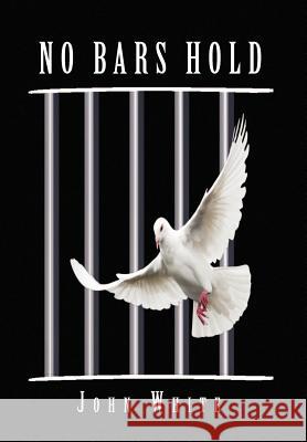 No Bars Hold John White 9781450034203 Xlibris Corporation - książka