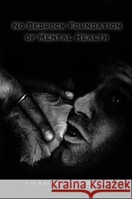 No Bedrock Foundation of Mental Health Daniel John Barnes 9781425911249 Authorhouse - książka