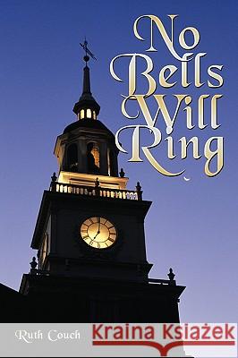 No Bells Will Ring Ruth Couch 9781449004330 Authorhouse - książka