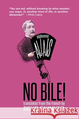 No Bile! Alphonse Allais Doug Skinner 9780999262290 Black Scat Books - książka