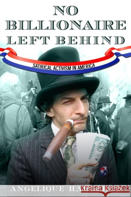No Billionaire Left Behind: Satirical Activism in America Haugerud, Angelique 9780804781534 Stanford University Press - książka