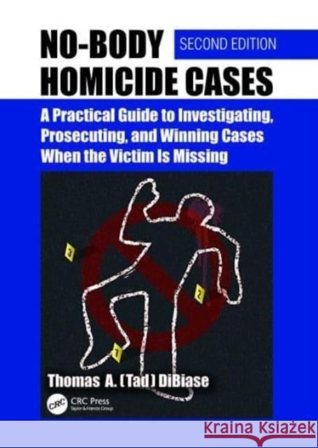 No-Body Homicide Cases Thomas A.(Tad) (The No Body Guy. Washington, D.C., USA) DiBiase 9781032618043 Taylor & Francis Ltd - książka