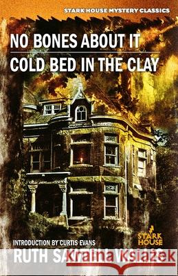 No Bones About It / Cold Bed in the Clay Ruth Sawtell Wallis Curtis Evans 9781951473563 Stark House Press - książka