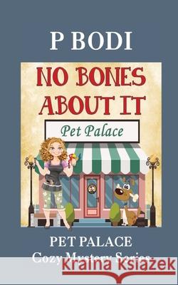 No Bones About It: Pet Palace Cozy Mystery Series P Bodi 9781987593761 Createspace Independent Publishing Platform - książka