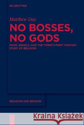 No Bosses, No Gods: Marx, Engels, and the Twenty-First Century Study of Religion Matthew Day 9783111065090 de Gruyter - książka