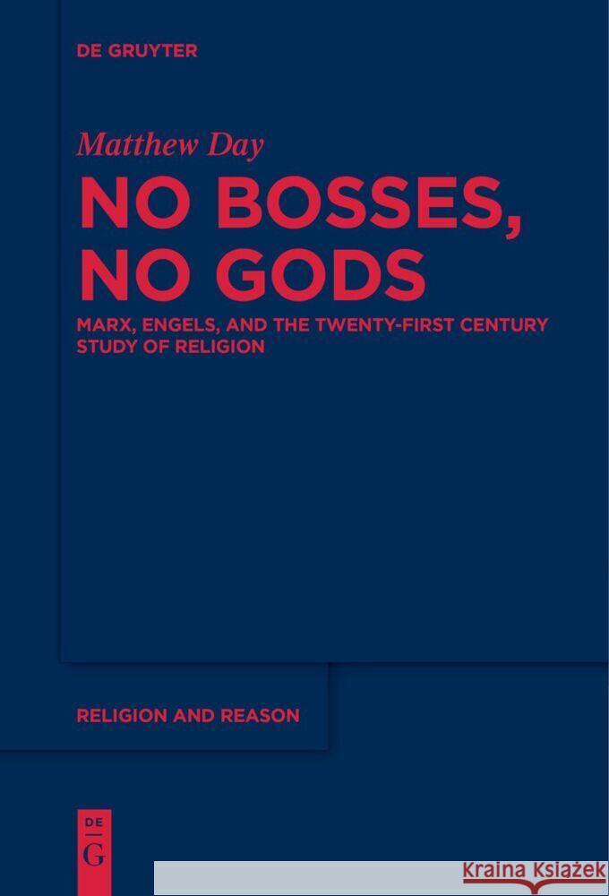 No Bosses, No Gods: Marx, Engels, and the Twenty-First Century Study of Religion Matthew Day 9783111628509 de Gruyter - książka