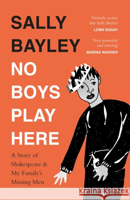 No Boys Play Here: A Story of Shakespeare and My Family’s Missing Men Sally Bayley 9780008318925 HarperCollins Publishers - książka