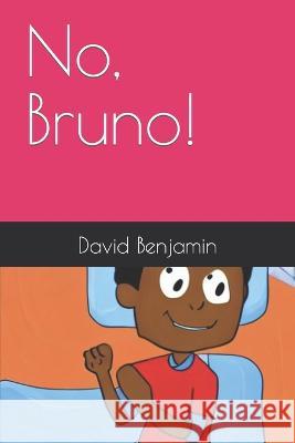 No, Bruno! David Benjamin   9798375339849 Independently Published - książka
