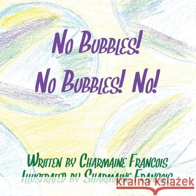 No Bubbles! No Bubbles! No! Charmaine Francois 9781649456533 Charmaine Francois - książka