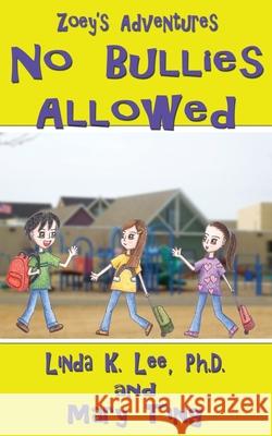 No Bullies Allowed: Zoey's Adventures Mary Ting Linda Le 9781483975245 Createspace - książka