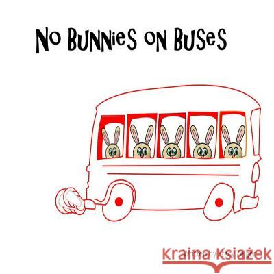 No Bunnies on Buses Stacy Zeiger 9781514892961 Createspace Independent Publishing Platform - książka