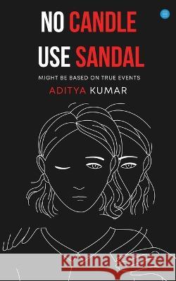 No Candle Use Sandal Aditya Kumar   9789356287822 Blue Rose Publishers - książka