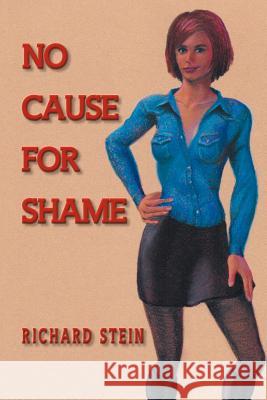 No Cause for Shame Richard Stein 9781469136608 Xlibris Corporation - książka