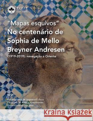 No Centenário de Sophia de Mello Breyner Andresen (1919-2019): Navegação a Oriente: 1919-2019: 1919' Borges, Vera 9789998159020 University of Saint Joseph - książka