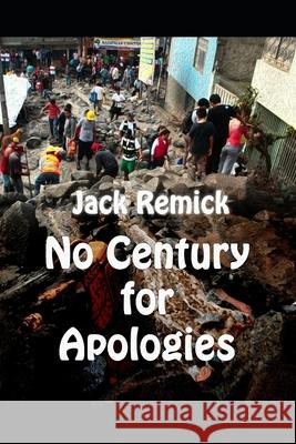 No Century for Apologies Jack Remick 9780991425860 Quartet Global - książka