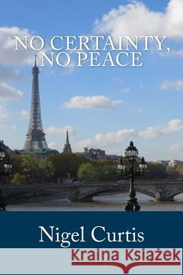 No Certainty, No Peace Nigel Curtis 9781503111639 Createspace - książka