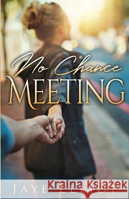No Chance Meeting Jaye Elliot 9781087863825 Living Sword Publishing - książka