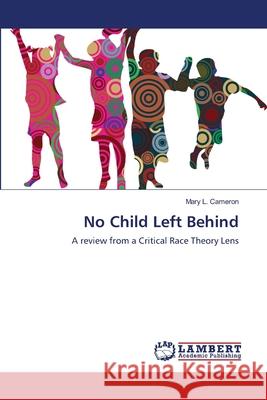 No Child Left Behind Mary L Cameron 9783659200137 LAP Lambert Academic Publishing - książka
