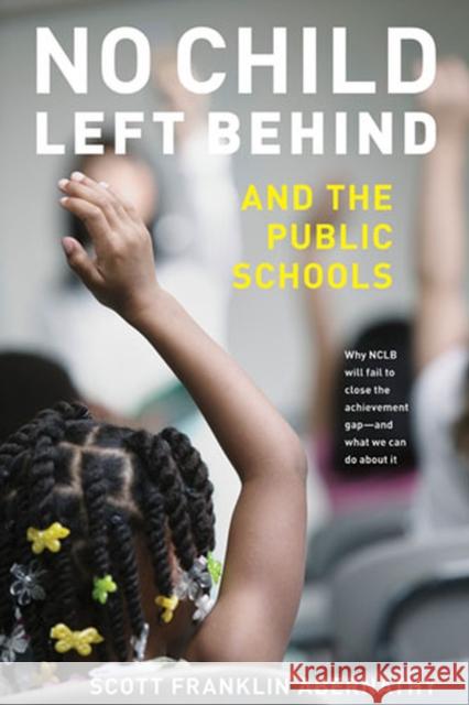 No Child Left Behind and the Public Schools Scott Franklin Abernathy 9780472069798 University of Michigan Press - książka