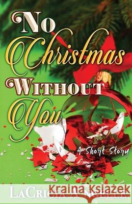 No Christmas Without You Lacricia A'Ngelle 9781944643355 His Pen Publishing, LLC - książka