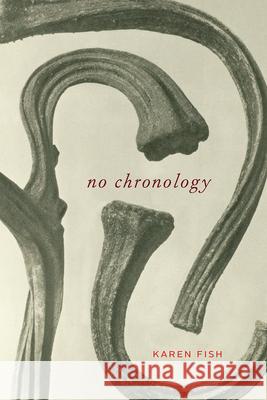 No Chronology Karen Fish 9780226768977 University of Chicago Press - książka