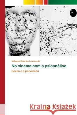 No cinema com a psicanálise Azevedo, Natanael Duarte de 9783639898545 Novas Edicoes Academicas - książka