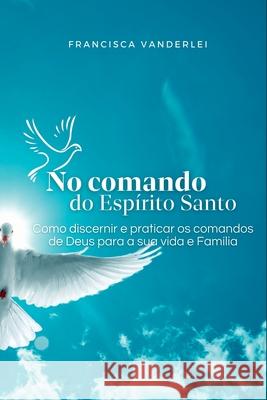 No Comando Do Esp?rito Santo Vanderlei Francisca 9786500478228 Clube de Autores - książka