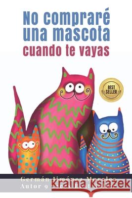 No compraré una mascota cuando te vayas Germán Jiménez Morales 9798461811228 Independently Published - książka
