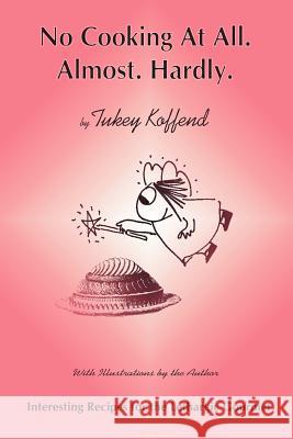 No Cooking at All. Almost. Hardly Tukey Koffend Kate Tukey Koffend 9780865344433 Sunstone Press - książka