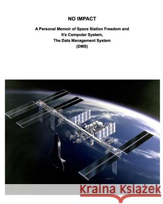 No Cost Impact: A Personal Memoir of Space Station Freedom and It's Computer System Poe, George Dixon 9781006756986 Blurb - książka