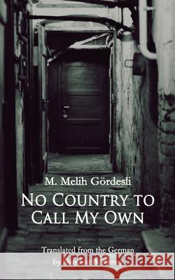 No Country to Call My Own Shaydon B. Ramey Ines Antic Melih Gordesli 9781508686897 Createspace Independent Publishing Platform - książka