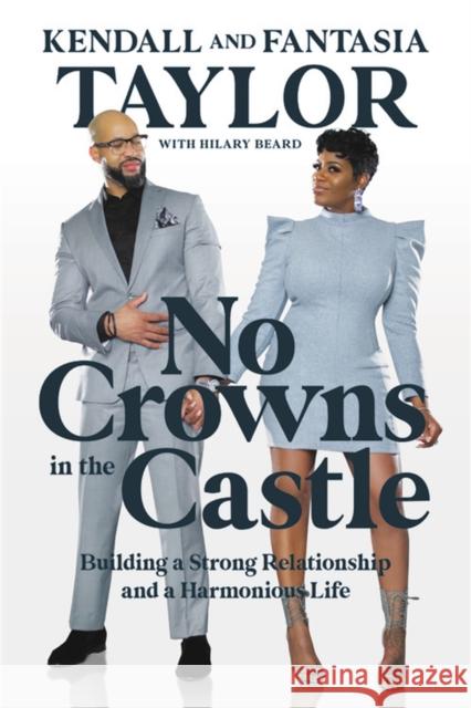No Crowns in the Castle: Building a Strong Relationship and a Harmonious Life Fantasia Barrino Taylor Kendall Taylor Hilary Beard 9781546012634 Worthy Books - książka