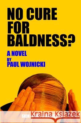 No Cure For Baldness? Wojnicki, Paul 9781434841780 Createspace - książka