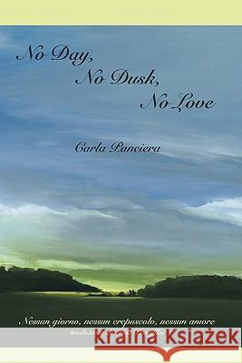 No Day, No Dusk, No Love Carla Panciera Luigi Bonaffini 9781599540245 Bordighera Press - książka