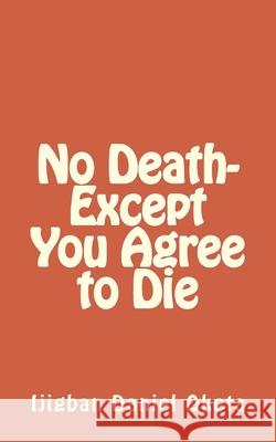 No Death-Except You Agree to Die Ijgban Daniel Oketa 9781545595473 Createspace Independent Publishing Platform - książka