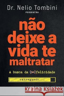 Não deixe a vida te maltratar: A busca da felicidade Tombini, Nelio 9786550471927 Citadel Press - książka