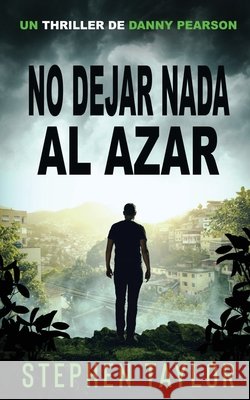 No Dejar Nada al Azar: Translation of Leave Nothing To Chance Stephen Taylor 9781917616294 Stephen Taylor Books - książka